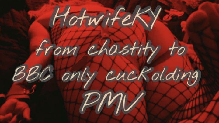 From chastity to BBC cuckolding PMV