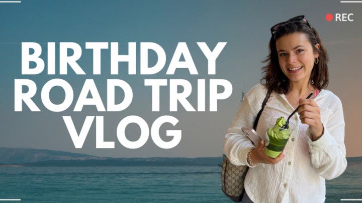 Birthday Road Trip Vlog