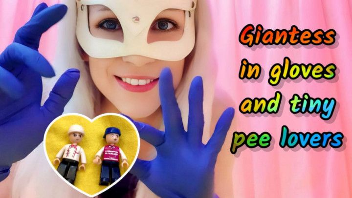 GIANTESS IN GLOVES AND TINY PEE LOVERS