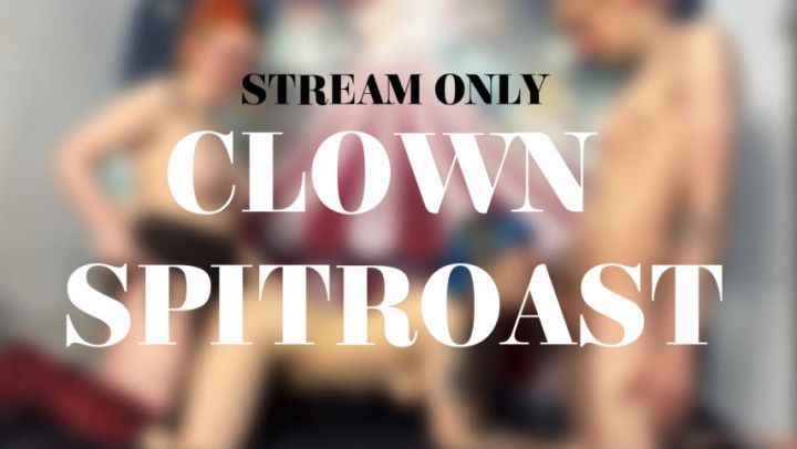 CLOWN SPITROAST - STREAM ONLY