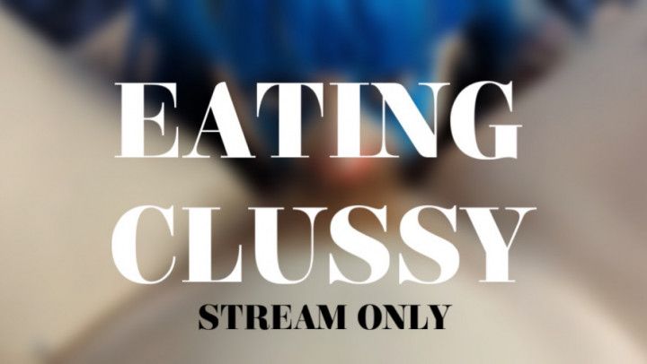 EATING CLUSSY - STREAM ONLY