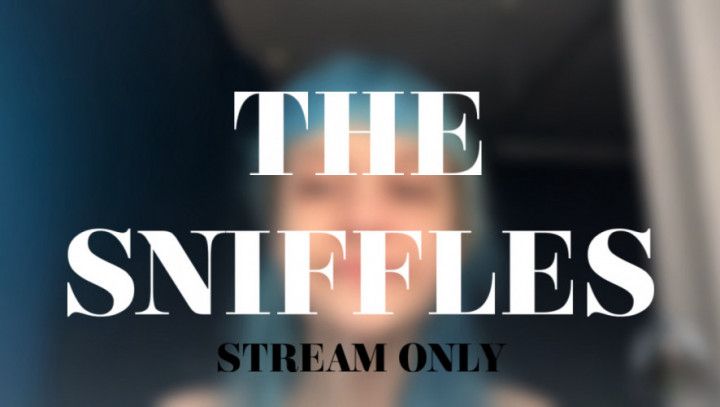 THE SNIFFLES - STREAM ONLY