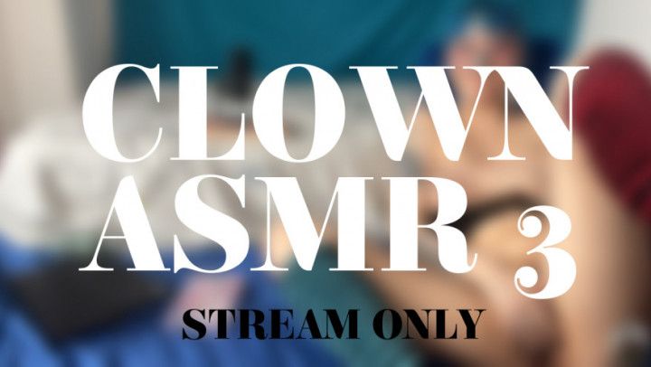 CLOWN ASMR 3 - STREAM ONLY