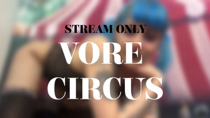 VORE CIRCUS - STREAM ONLY