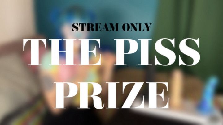 THE PISS PRIZE - STREAM ONLY