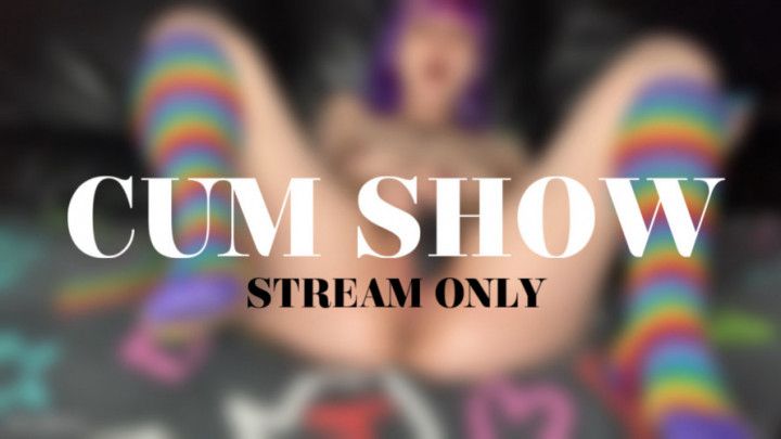 CUM SHOW - STREAM ONLY