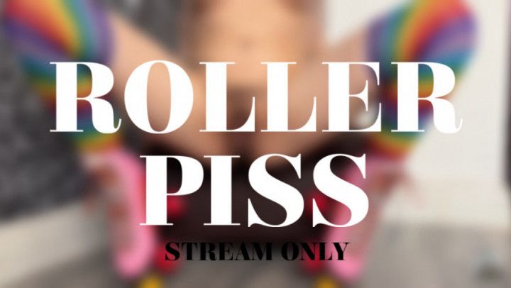 ROLLER PISS - STREAM ONLY