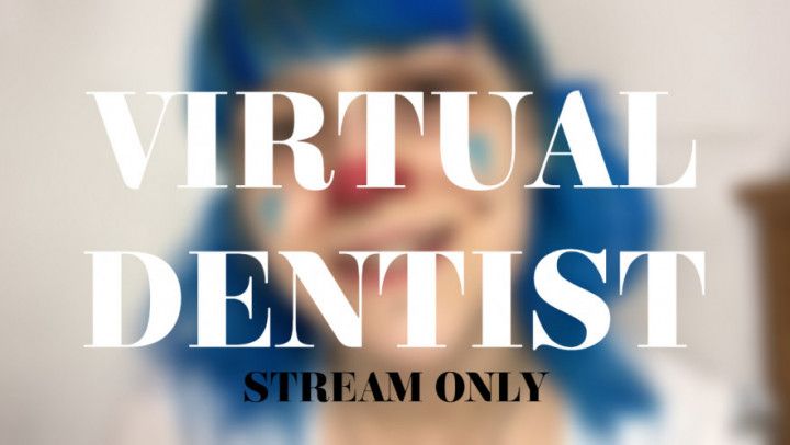 VIRTUAL DENTIST - STREAM ONLY