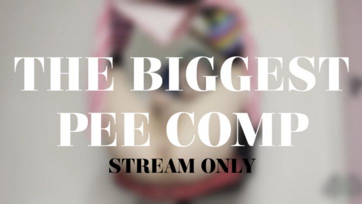 THE BIGGEST PEE COMP - STREAM ONLY