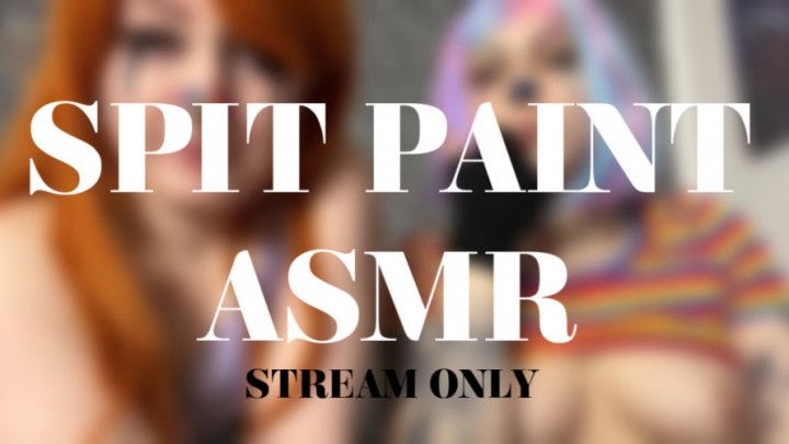 SPIT PAINT ASMR - STREAM ONLY