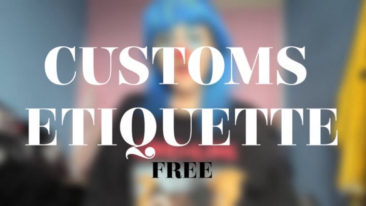 CUSTOMS ETIQUETTE - STREAM ONLY