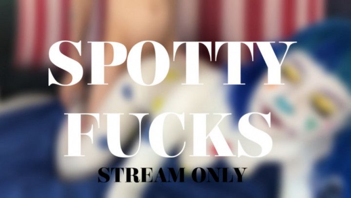 SPOTTY FUCKS - STREAM ONLY