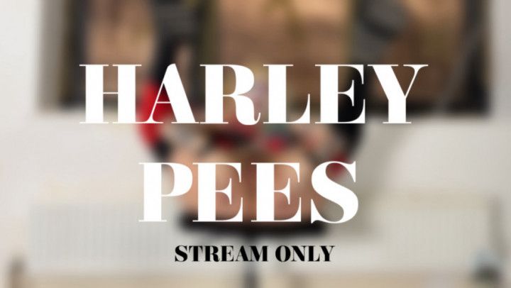 HARLEY PEES - STREAM ONLY