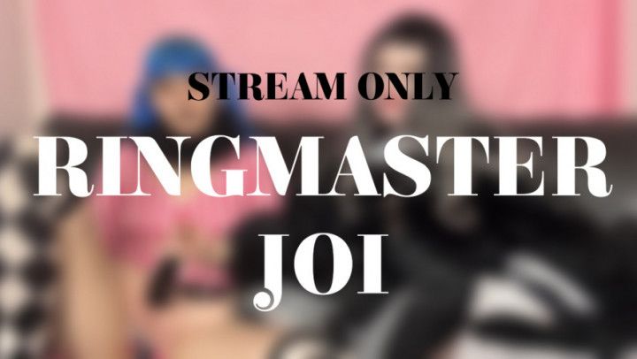 RINGMASTER JOI - STREAM ONLY