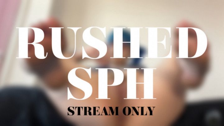 RUSHED SPH - STREAM ONLY