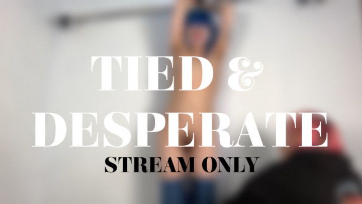 TIED AND DESPERATE - STREAM ONLY