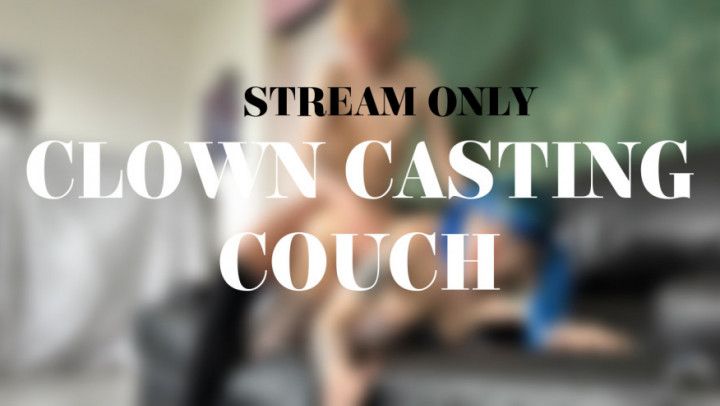 CLOWN CASTING COUCH - STREAM ONLY