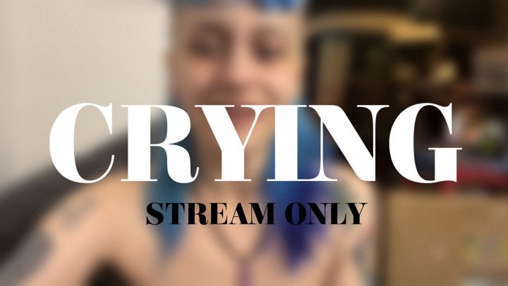 CRYING - STREAM ONLY