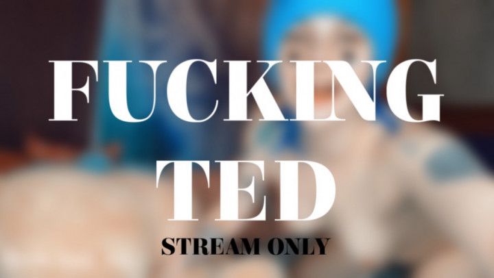 FUCKING TED - STREAM ONLY