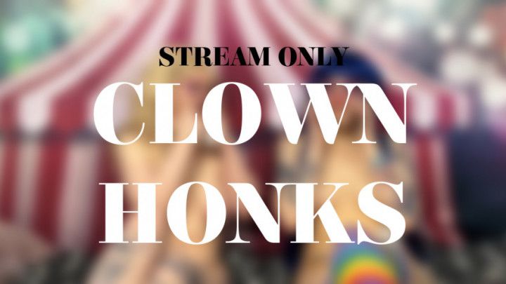 CLOWN HONKS - STREAM ONLY