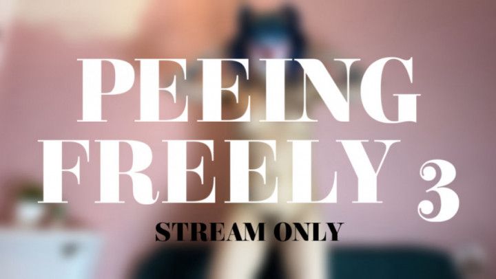 PEEING FREELY 3 - STREAM ONLY