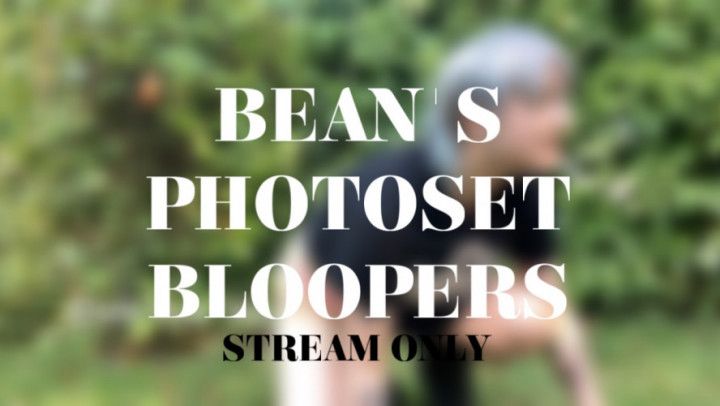 BEANS PHOTOSET BLOOPERS - STREAM ONLY