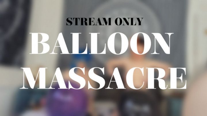 BALLOON MASSACRE - STREAM ONLY