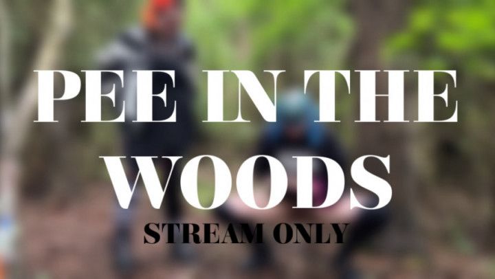 PEE IN THE WOODS - STREAM ONLY