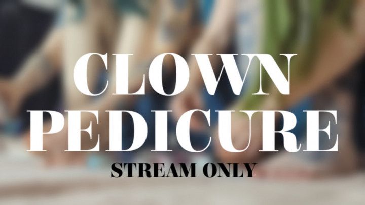 CLOWN PEDICURE - STREAM ONLY