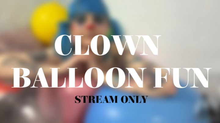 CLOWN BALLOON FUN - STREAM ONLY