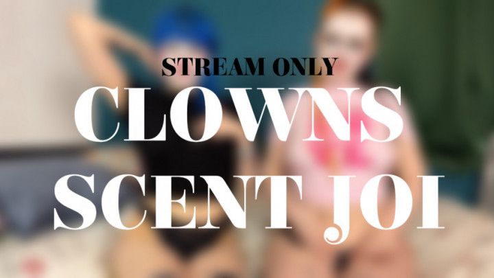 CLOWNS SCENT JOI - STREAM ONLY