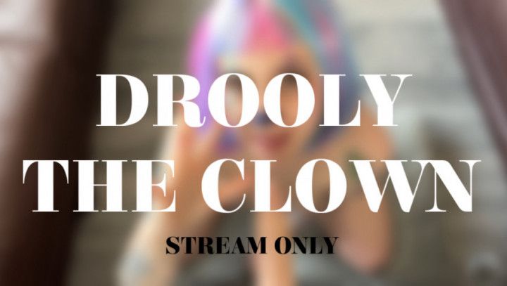 DROOLY THE CLOWN - STREAM ONLY