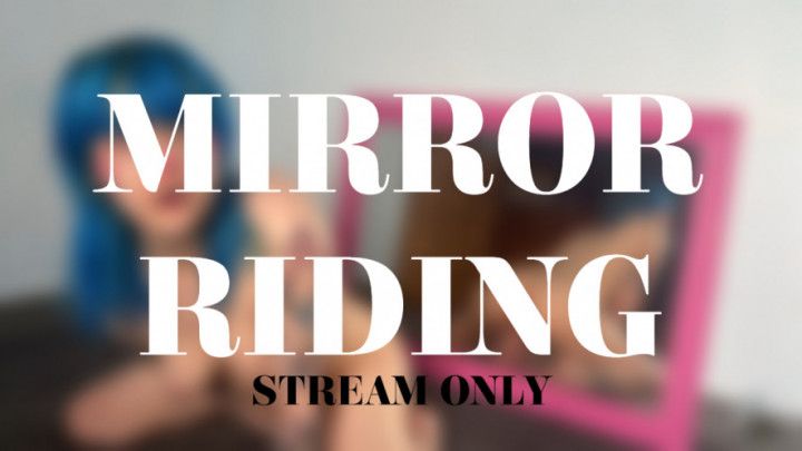 MIRROR RIDING - STREAM ONLY