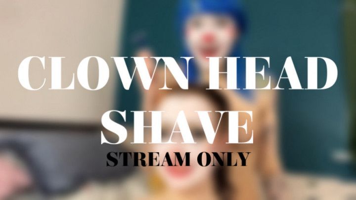 CLOWN HEAD SHAVE - STREAM ONLY