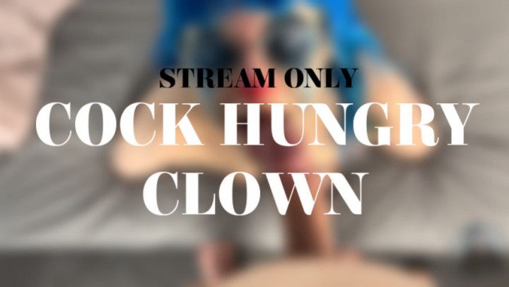 COCK HUNGRY CLOWN - STREAM ONLY