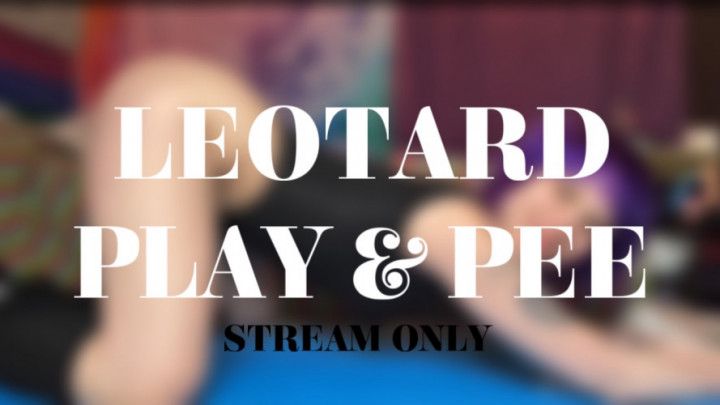 LEOTARD PLAY AND PEE - STREAM ONLY