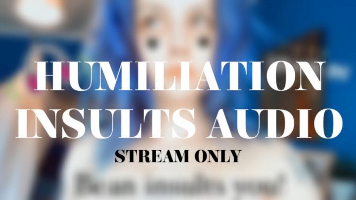 HUMILIATION INSULTS AUDIO - STREAM ONLY