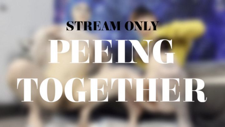 PEEING TOGETHER - STREAM ONLY