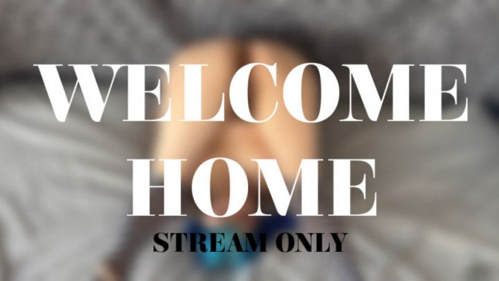 WELCOME HOME - STREAM ONLY