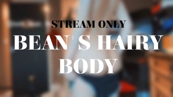 BEANS HAIRY BODY - STREAM ONLY