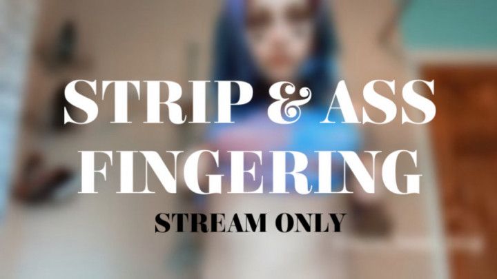 STRIP AND ASS FINGERING - STREAM ONLY