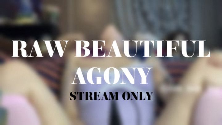 RAW BEAUTIFUL AGONY - STREAM ONLY