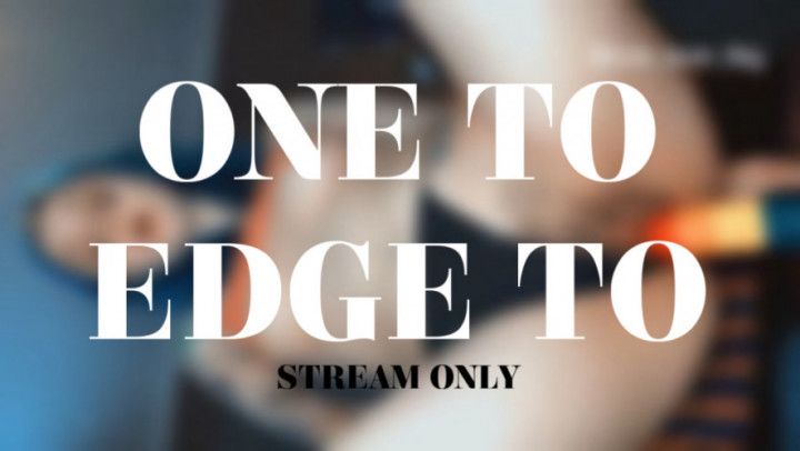 ONE TO EDGE TO - STREAM ONLY