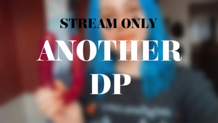 ANOTHER DP - STREAM ONLY