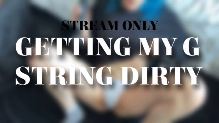 GETTING MY G STRING DIRTY - STREAM ONLY