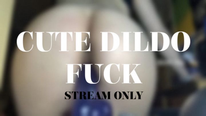 CUTE DILDO FUCK - STREAM ONLY