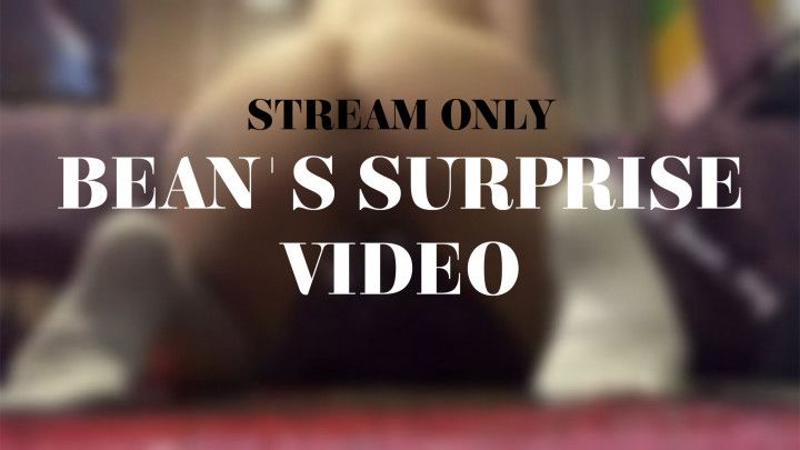 BEANS SURPRISE VIDEO - STREAM ONLY