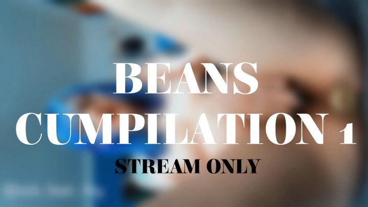 BEANS CUMPILATION 1 - STREAM ONLY