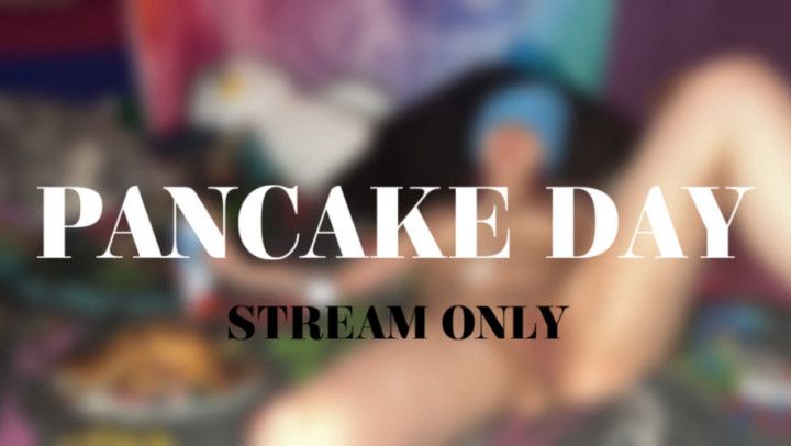 PANCAKE DAY - STREAM ONLY