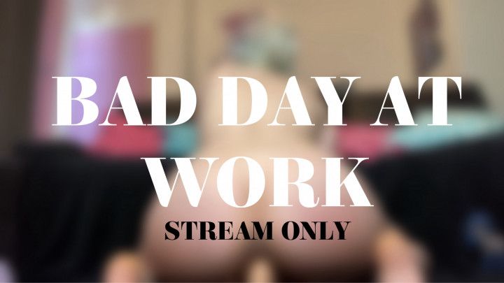 BAD DAY AT WORK - STREAM ONLY